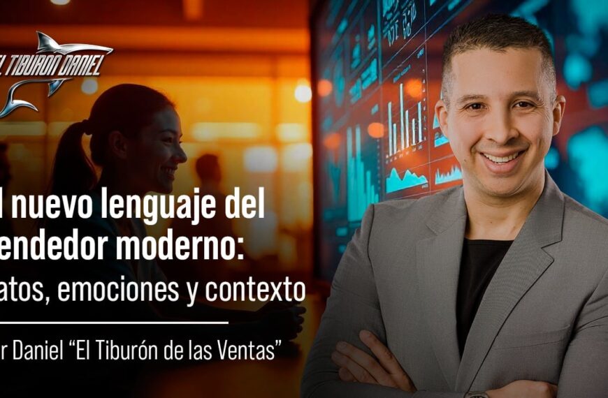El Nuevo Lenguaje del Vendedor Moderno: Datos, Emociones y Contexto