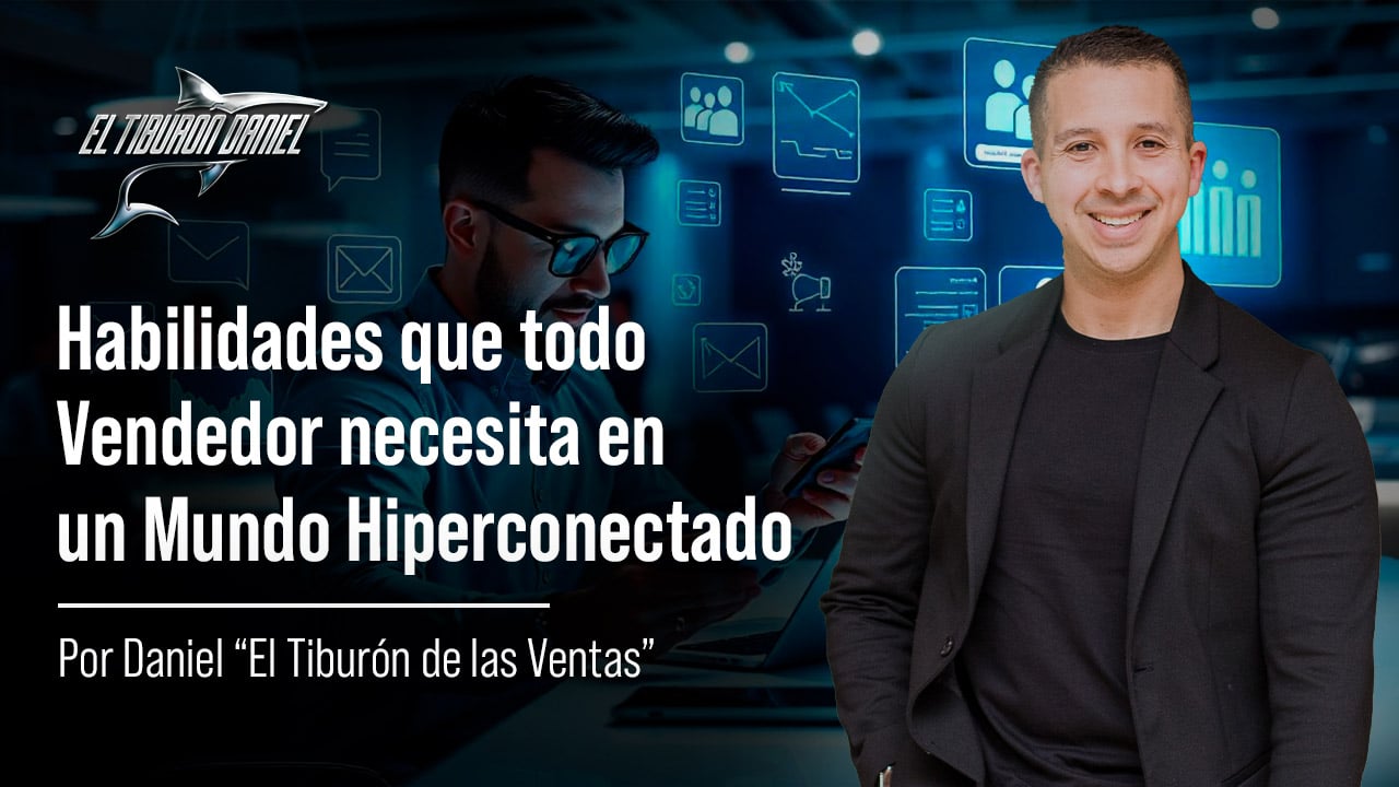 Habilidades Que Todo Vendedor Necesita en un Mundo Hiperconectado
